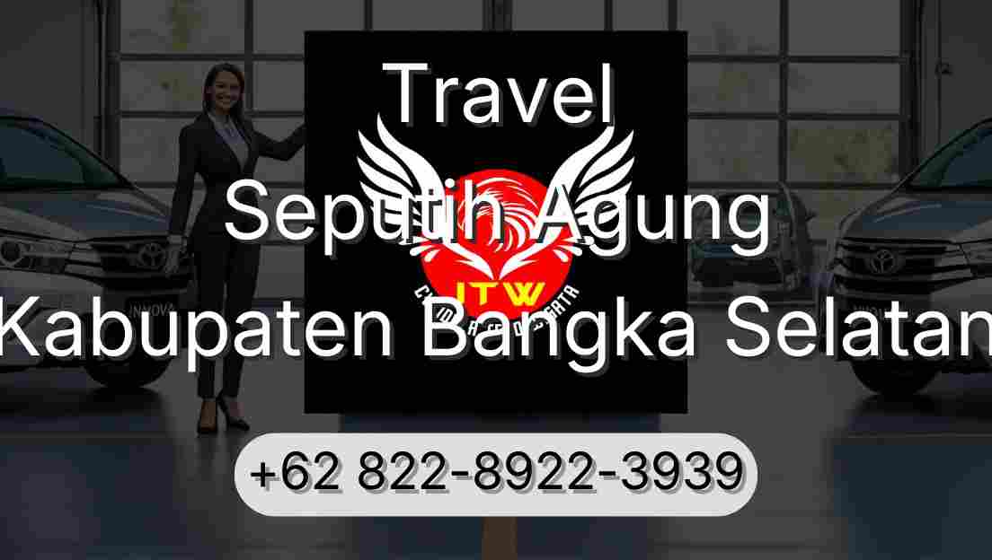 Travel Seputih Agung Kabupaten Bangka Selatan