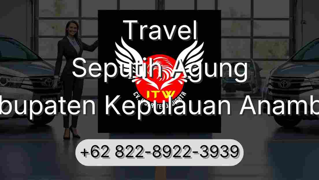 Travel Seputih Agung Kabupaten Kepulauan Anambas