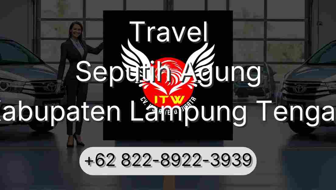 Travel Seputih Agung Kabupaten Lampung Tengah
