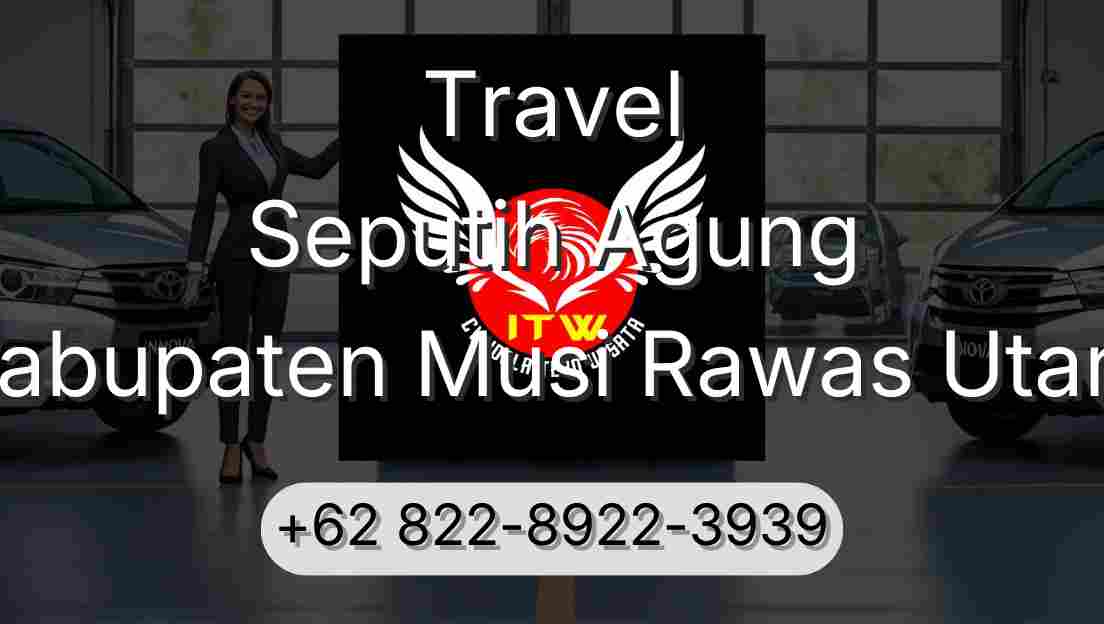 Travel Seputih Agung Kabupaten Musi Rawas Utara
