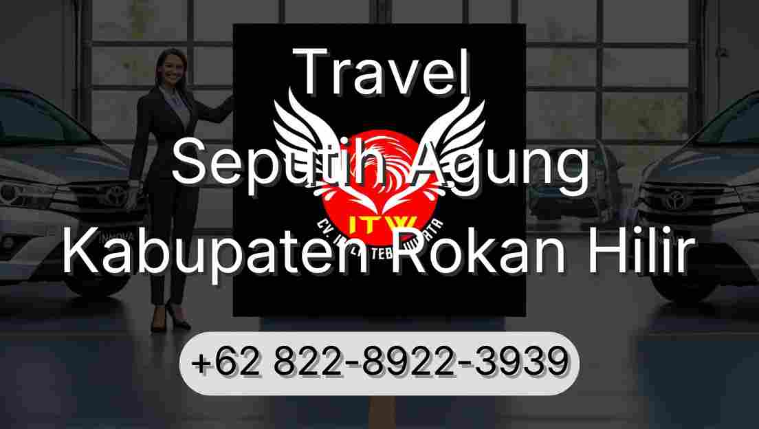 Travel Seputih Agung Kabupaten Rokan Hilir