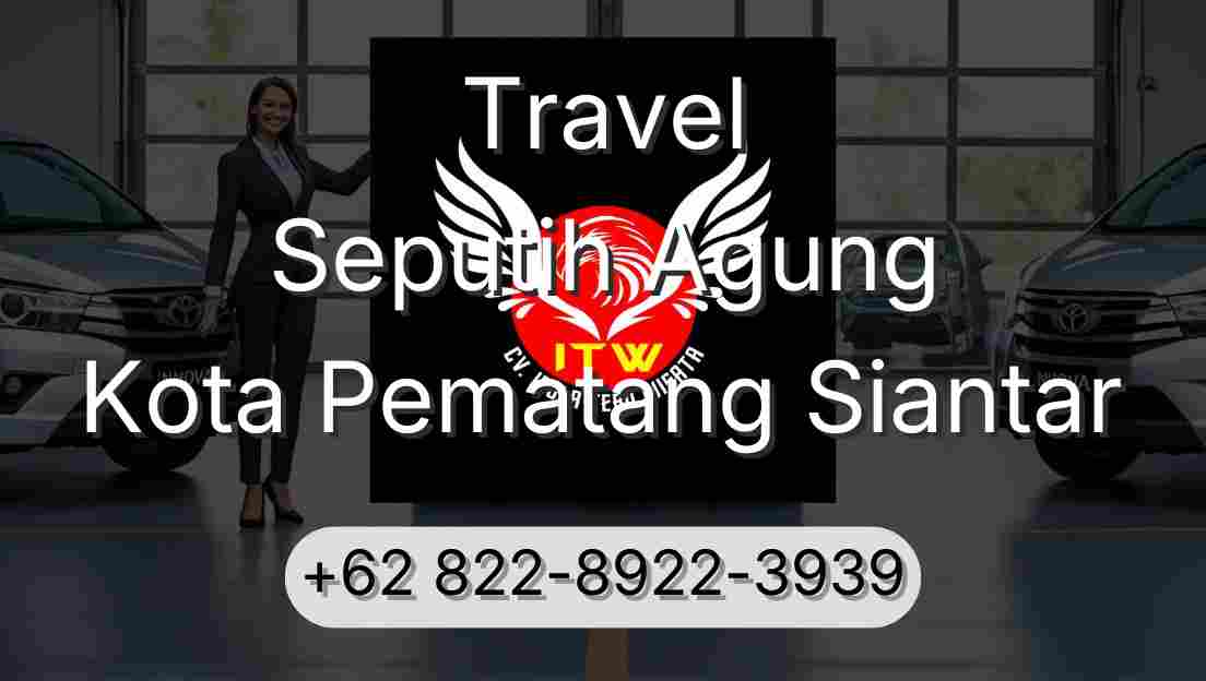 Travel Seputih Agung Kota Pematang Siantar