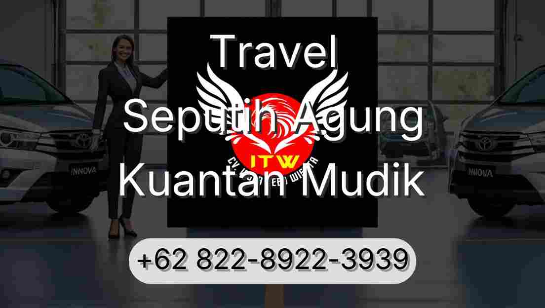Travel Seputih Agung Kuantan Mudik
