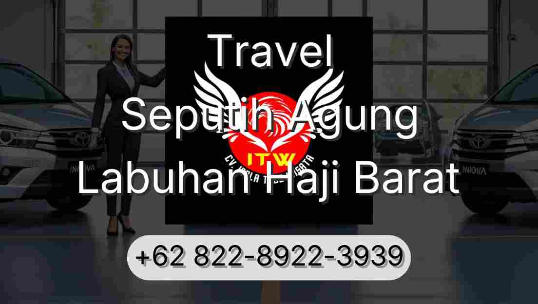 Travel Seputih Agung Labuhan Haji Barat