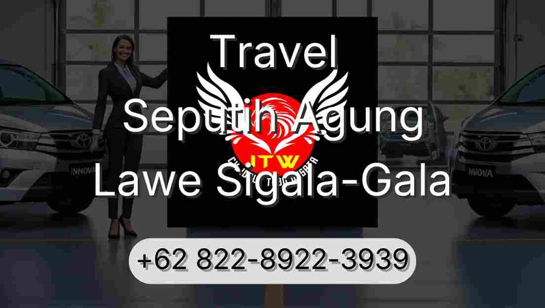 Travel Seputih Agung Lawe Sigala-Gala