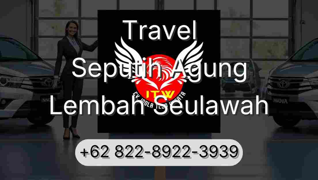Travel Seputih Agung Lembah Seulawah