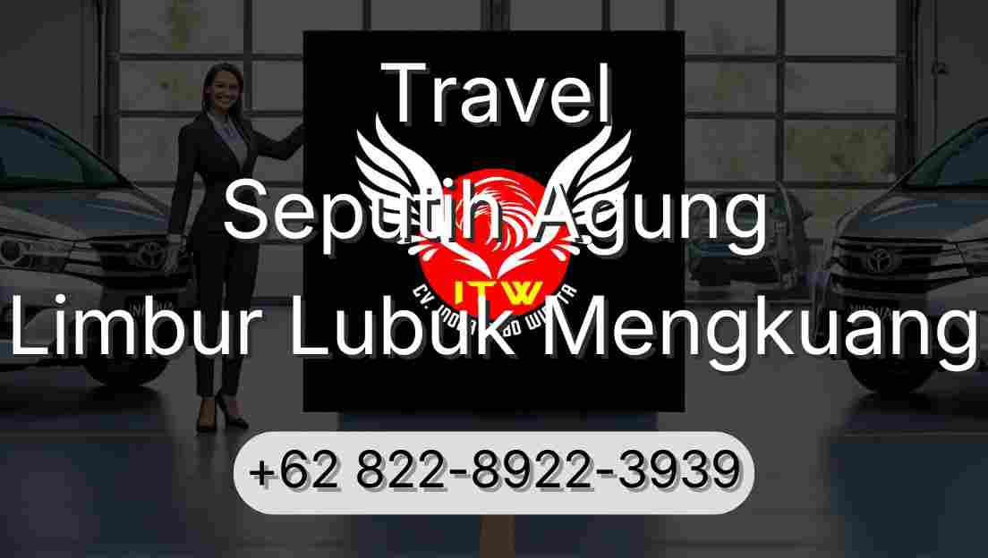 Travel Seputih Agung Limbur Lubuk Mengkuang