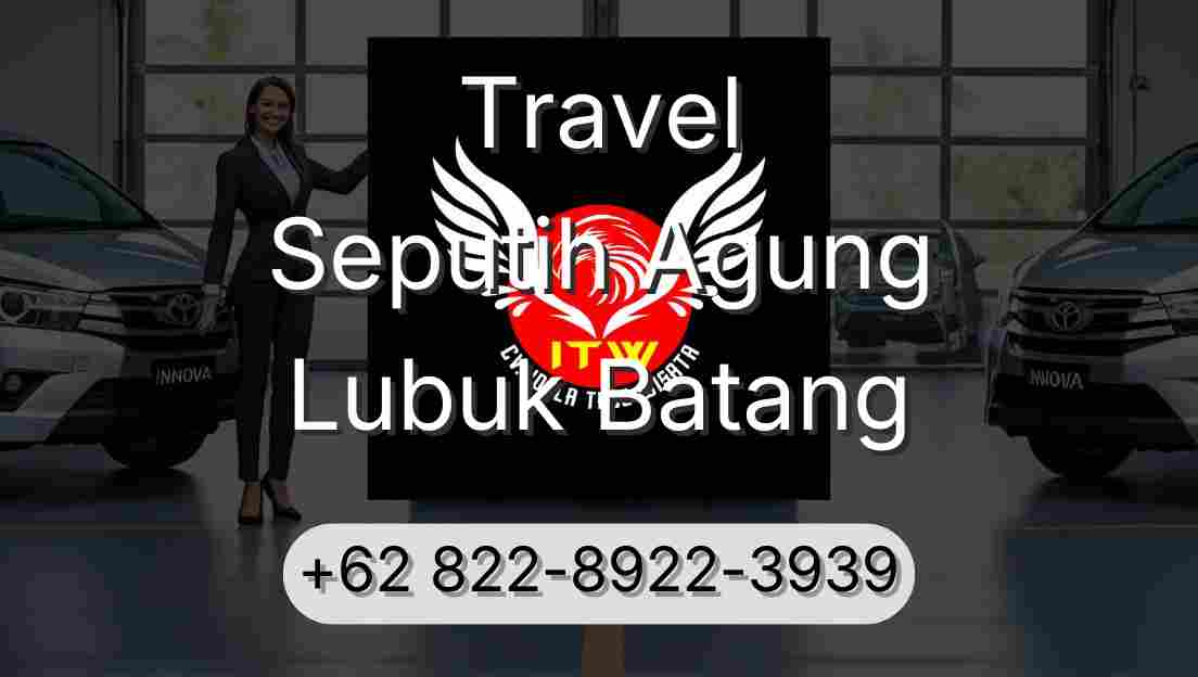 Travel Seputih Agung Lubuk Batang