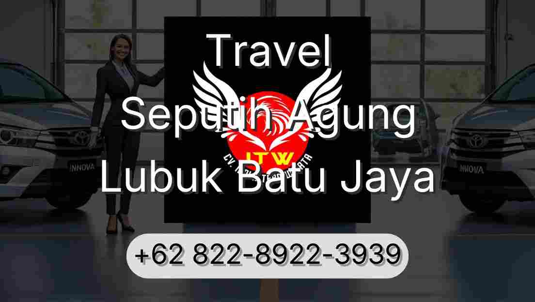 Travel Seputih Agung Lubuk Batu Jaya