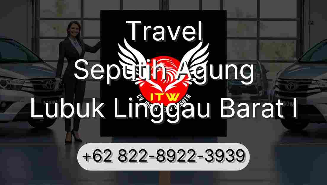 Travel Seputih Agung Lubuk Linggau Barat I