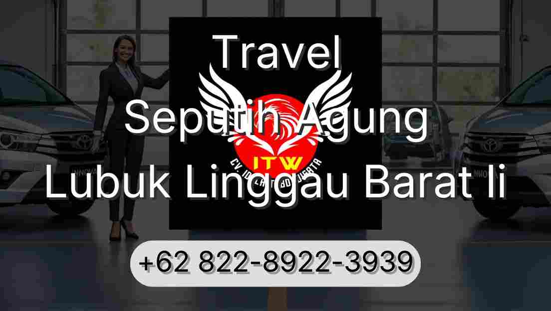 Travel Seputih Agung Lubuk Linggau Barat Ii