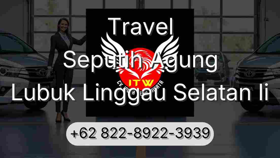 Travel Seputih Agung Lubuk Linggau Selatan Ii