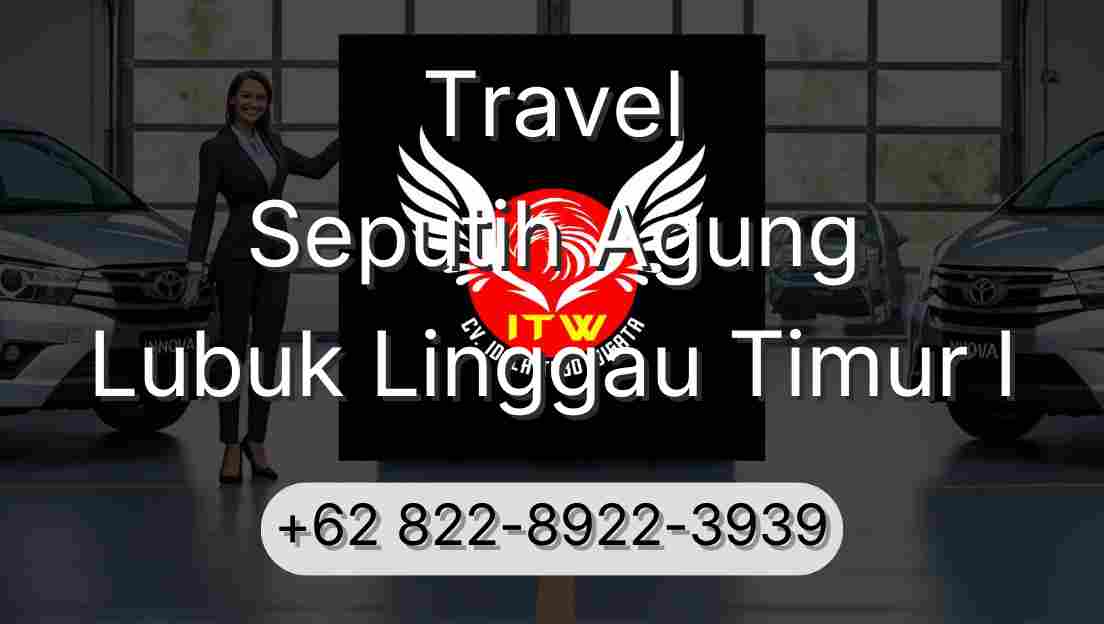 Travel Seputih Agung Lubuk Linggau Timur I