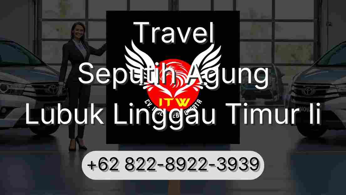 Travel Seputih Agung Lubuk Linggau Timur Ii