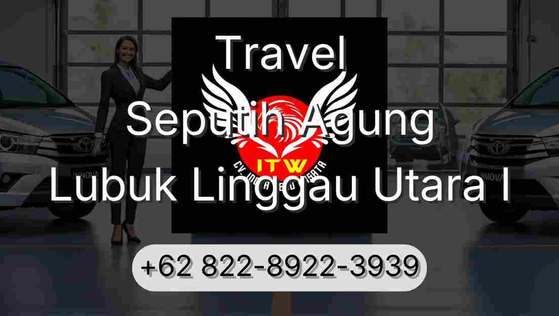Travel Seputih Agung Lubuk Linggau Utara I