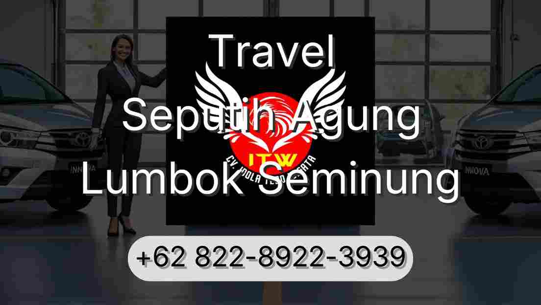 Travel Seputih Agung Lumbok Seminung