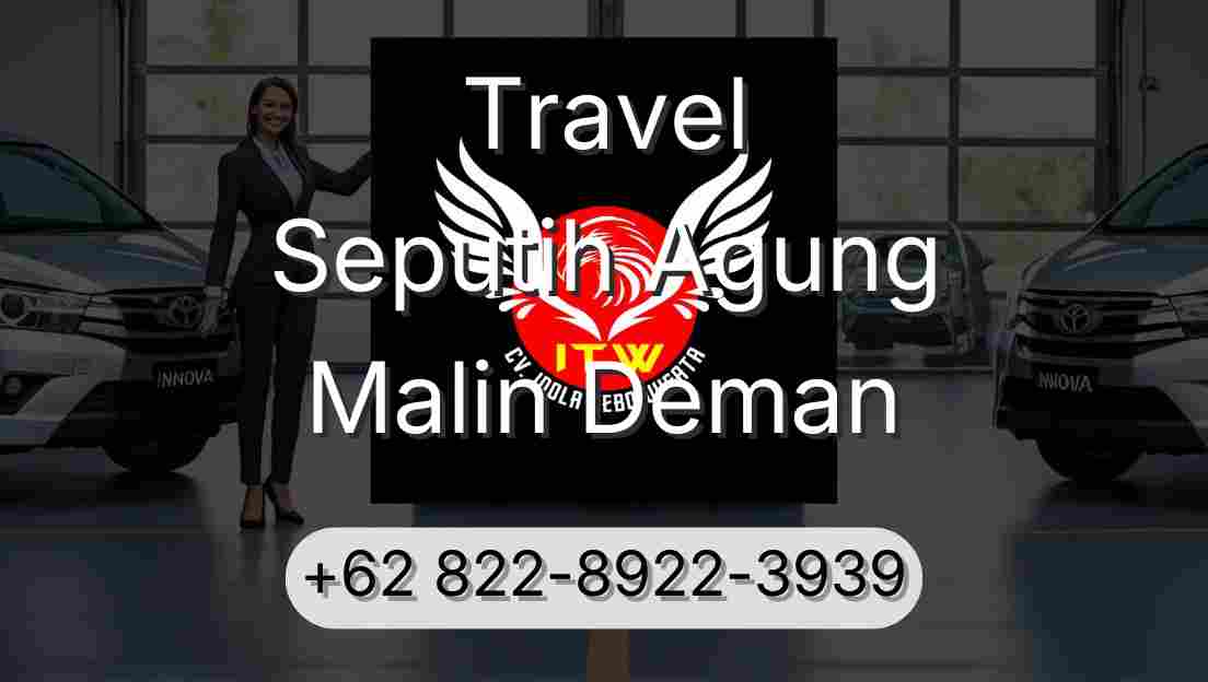 Travel Seputih Agung Malin Deman