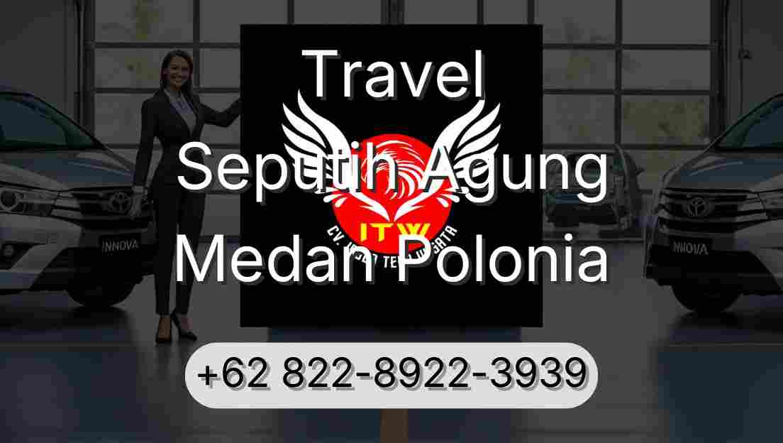 Travel Seputih Agung Medan Polonia