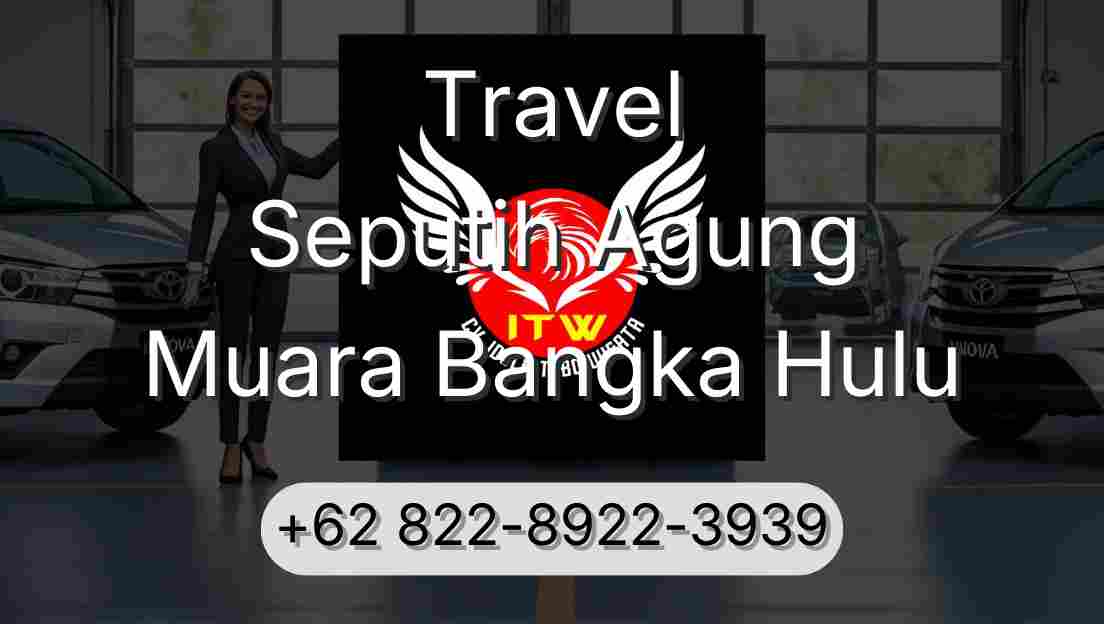 Travel Seputih Agung Muara Bangka Hulu