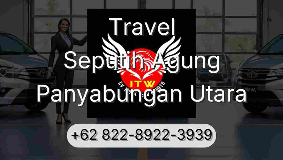 Travel Seputih Agung Panyabungan Utara