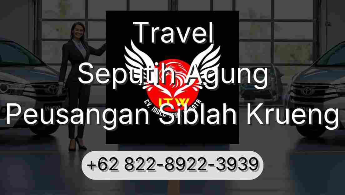 Travel Seputih Agung Peusangan Siblah Krueng