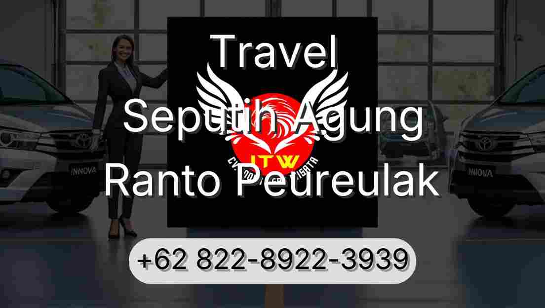 Travel Seputih Agung Ranto Peureulak