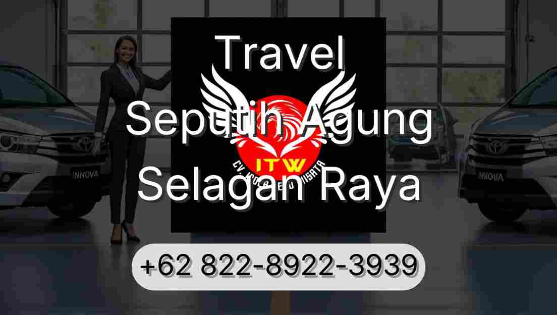 Travel Seputih Agung Selagan Raya