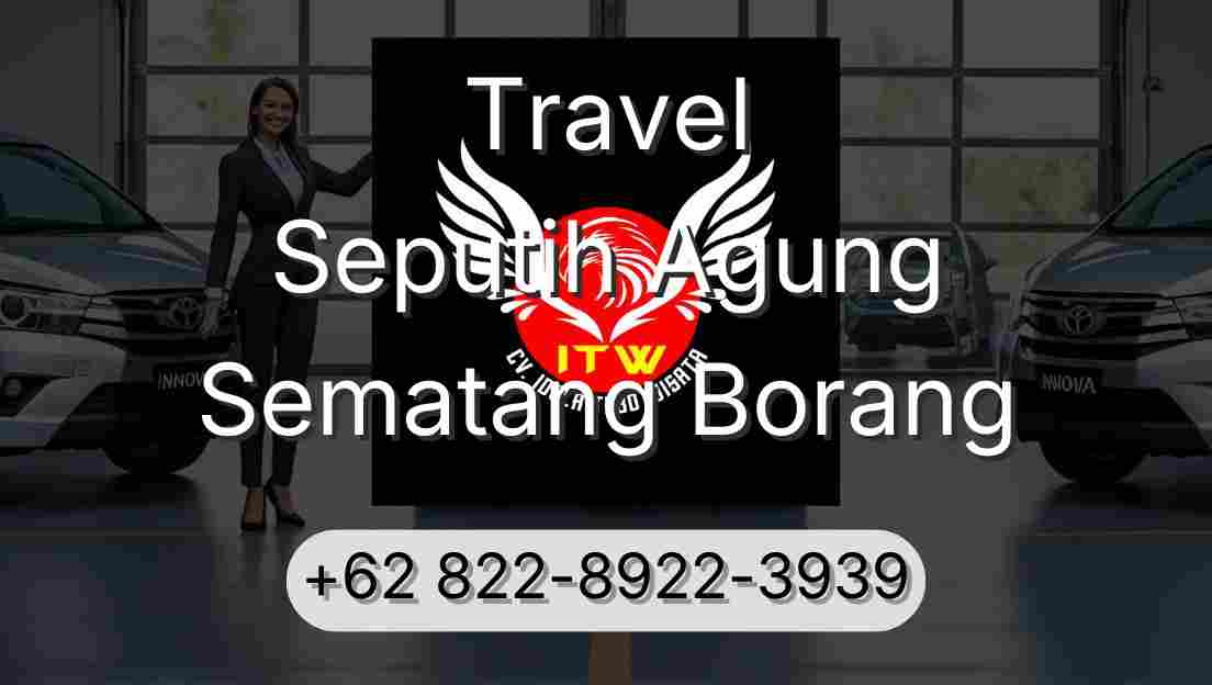 Travel Seputih Agung Sematang Borang