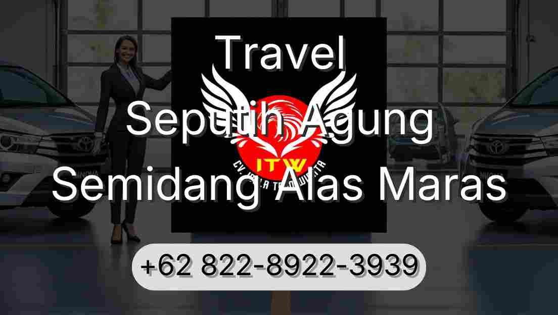 Travel Seputih Agung Semidang Alas Maras