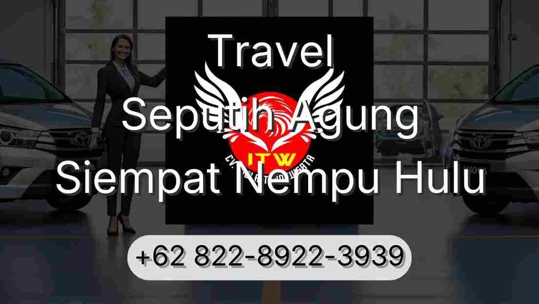 Travel Seputih Agung Siempat Nempu Hulu