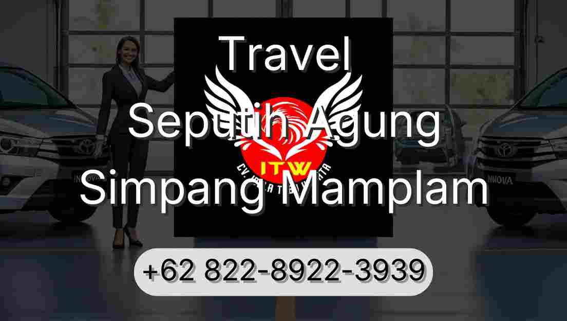 Travel Seputih Agung Simpang Mamplam