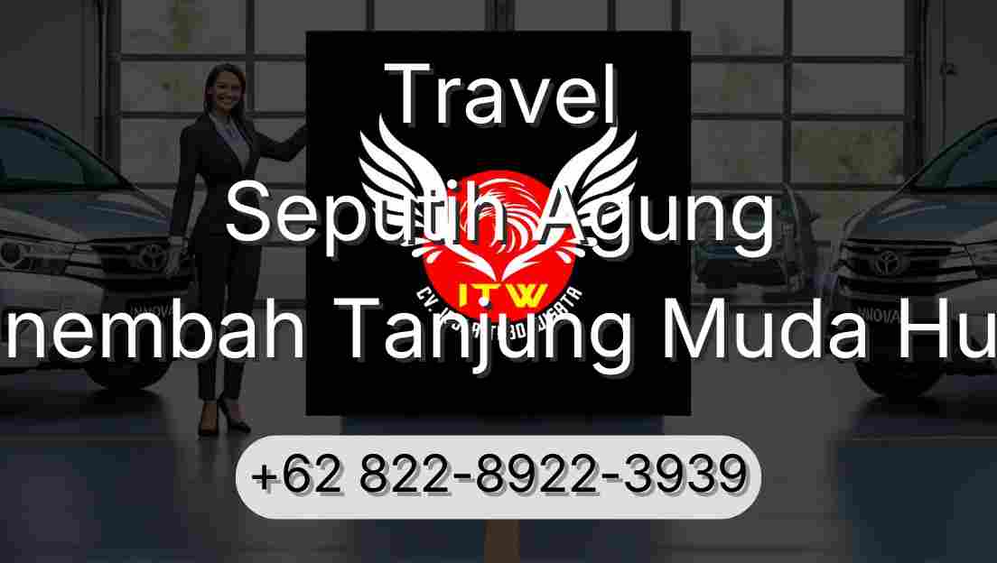 Travel Seputih Agung Sinembah Tanjung Muda Hulu