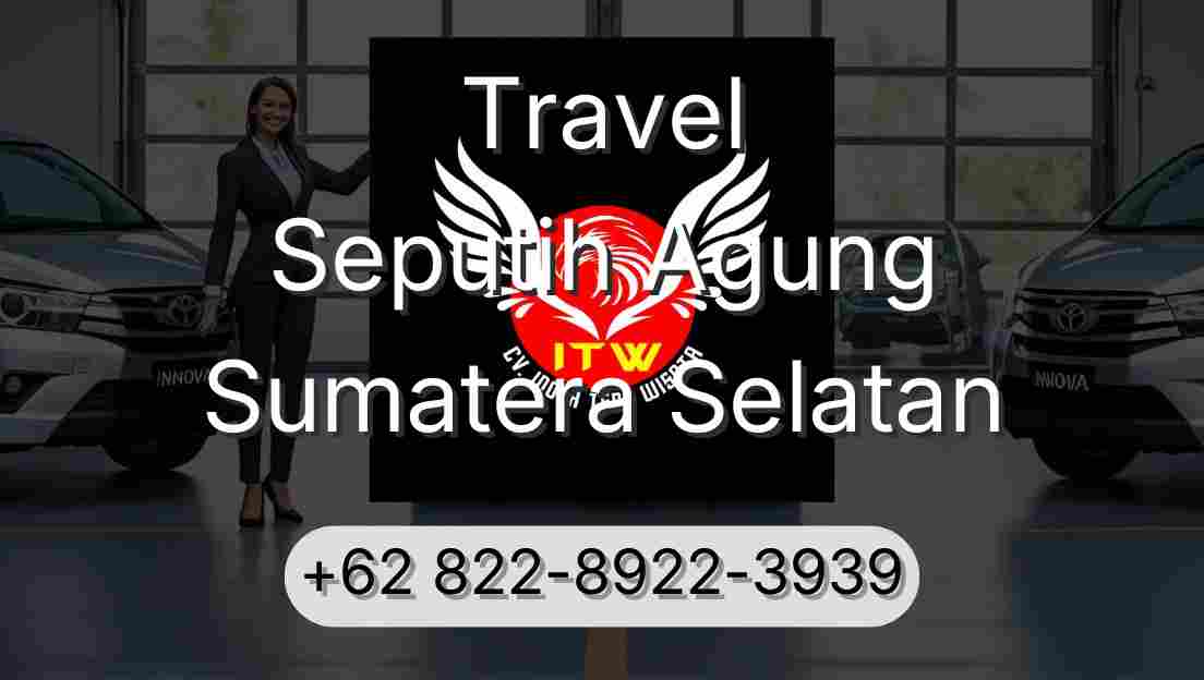Travel Seputih Agung Sumatera Selatan