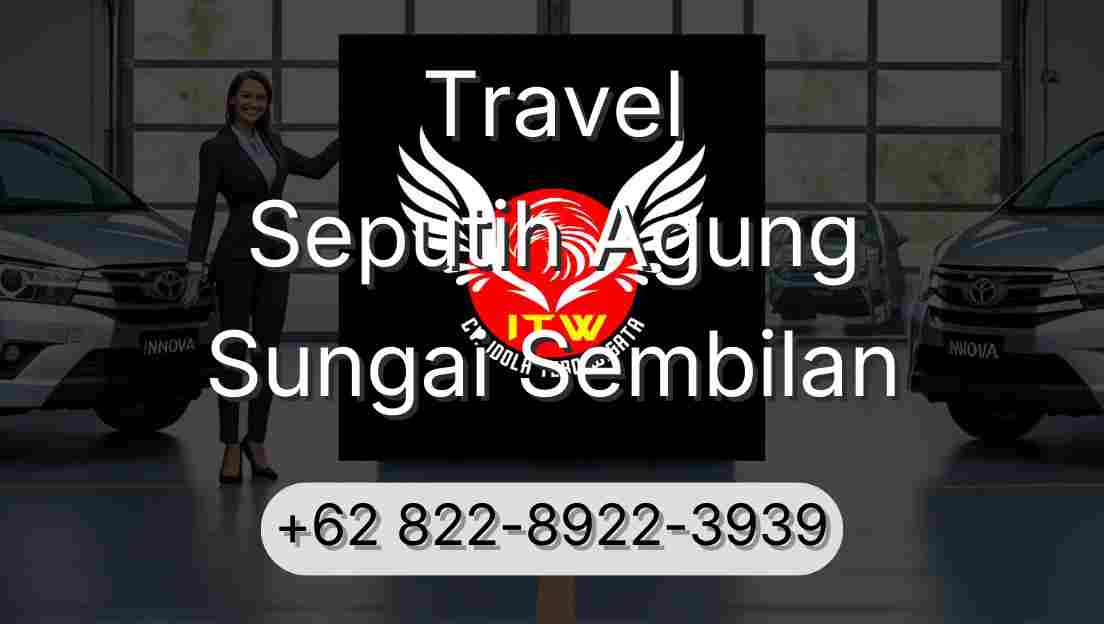 Travel Seputih Agung Sungai Sembilan