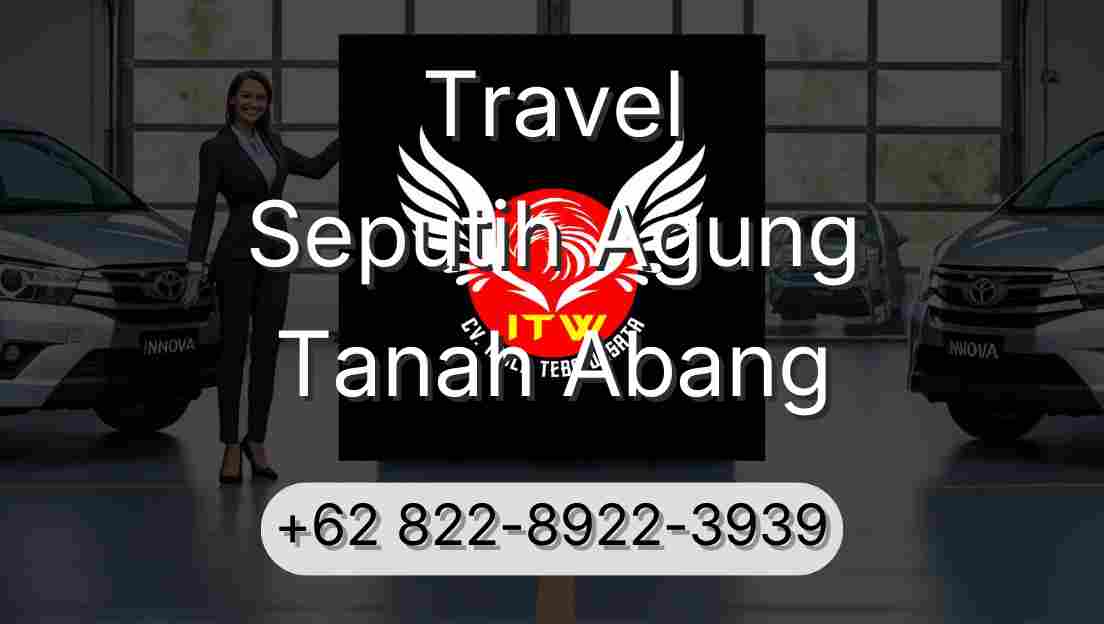 Travel Seputih Agung Tanah Abang
