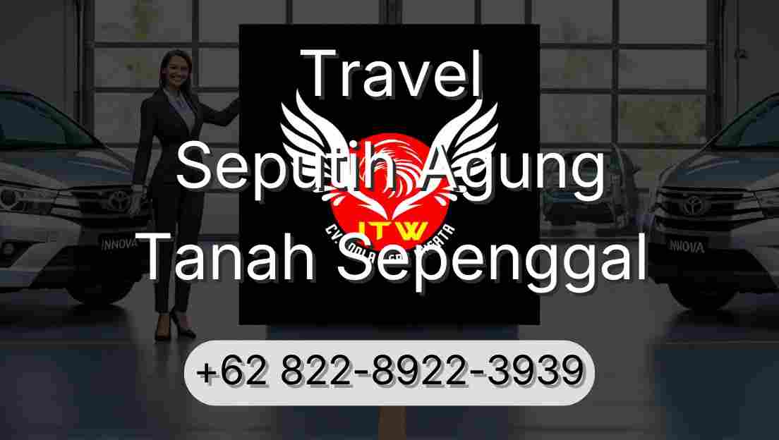 Travel Seputih Agung Tanah Sepenggal