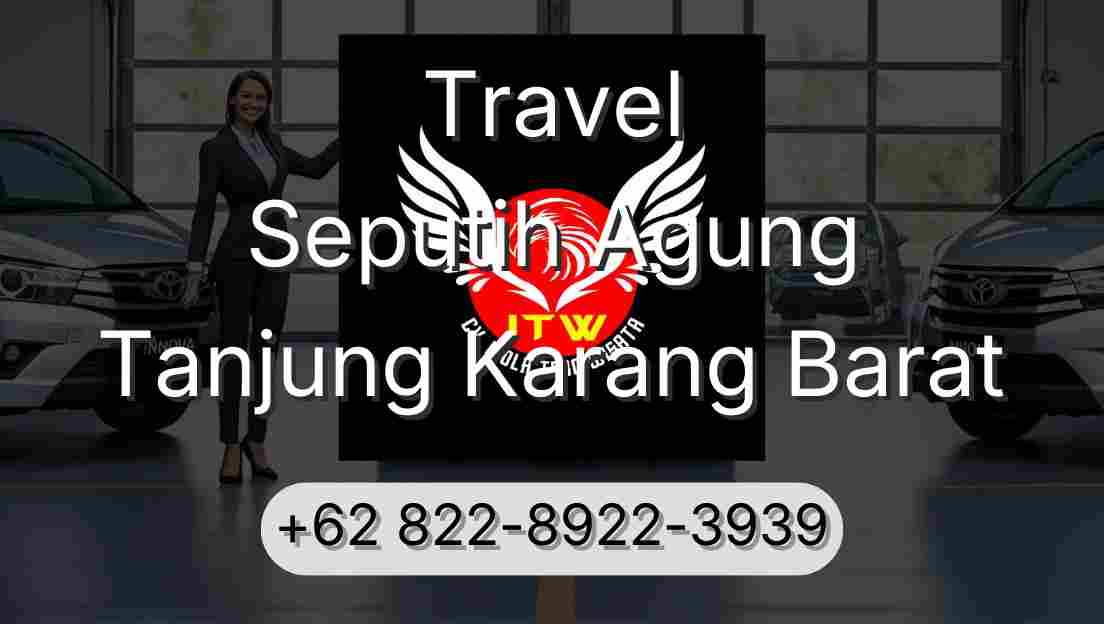 Travel Seputih Agung Tanjung Karang Barat