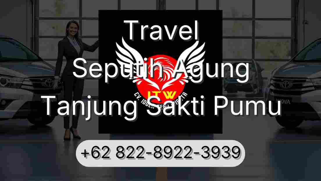 Travel Seputih Agung Tanjung Sakti Pumu