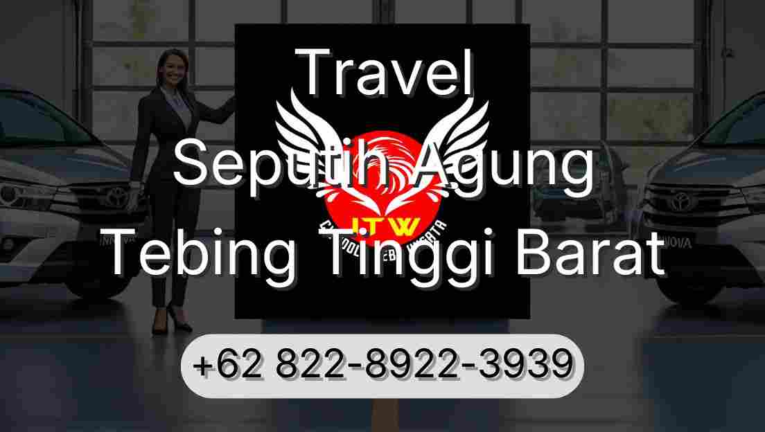 Travel Seputih Agung Tebing Tinggi Barat