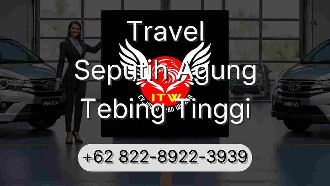 Travel Seputih Agung Tebing Tinggi