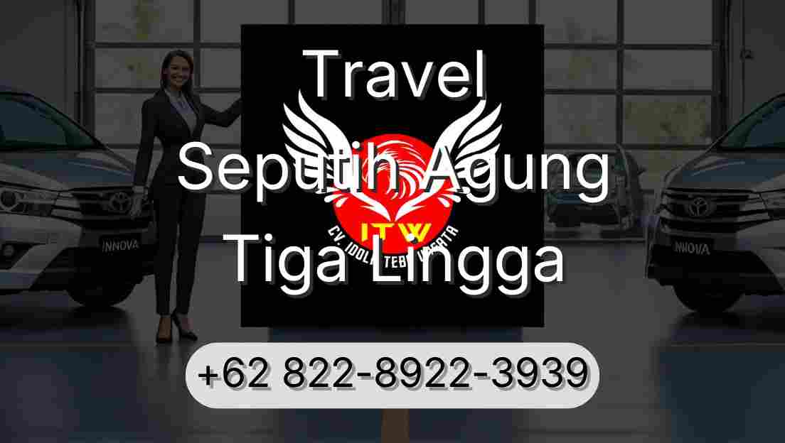Travel Seputih Agung Tiga Lingga
