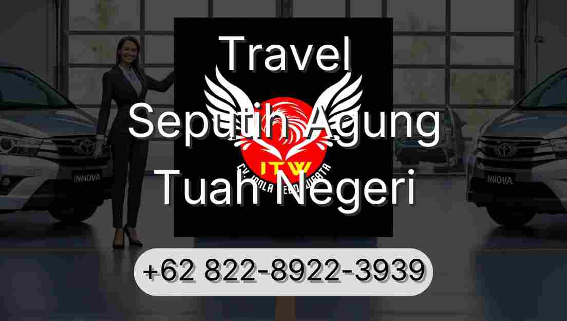 Travel Seputih Agung Tuah Negeri