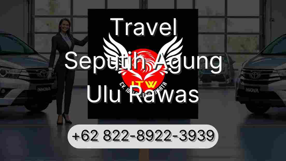 Travel Seputih Agung Ulu Rawas