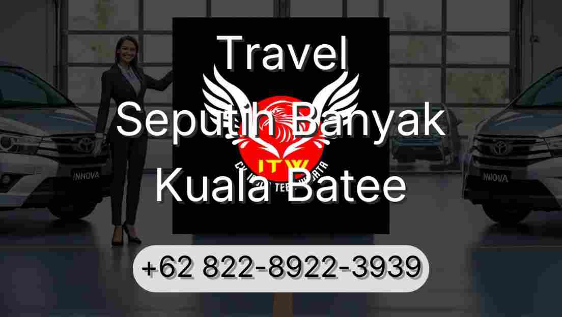 Travel Seputih Banyak Kuala Batee
