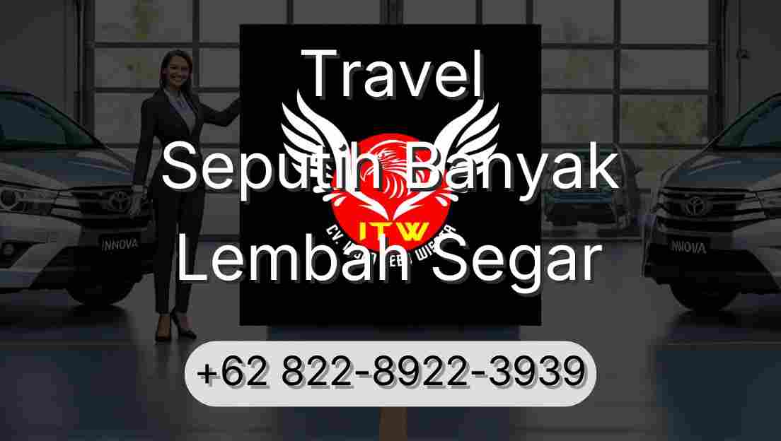 Travel Seputih Banyak Lembah Segar