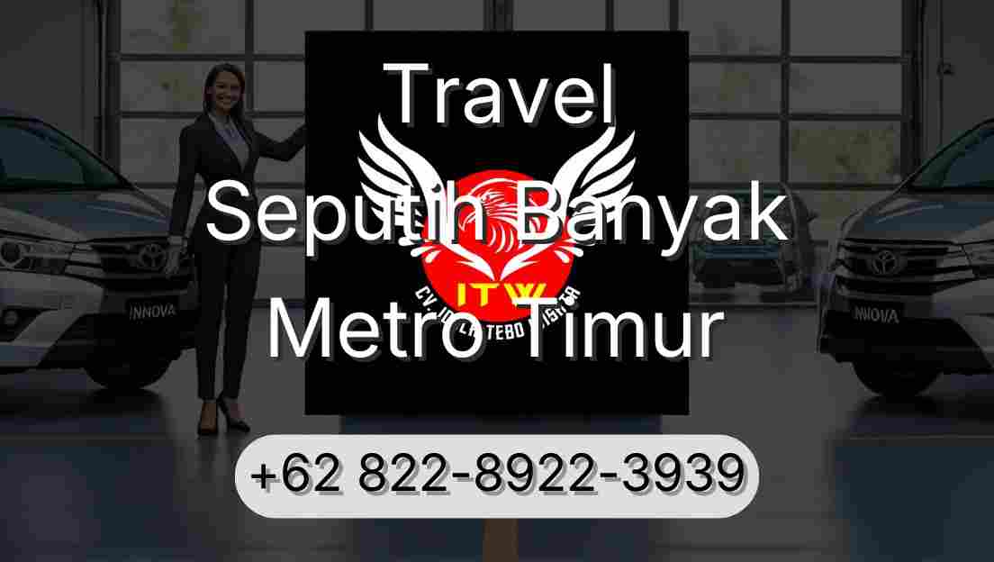 Travel Seputih Banyak Metro Timur