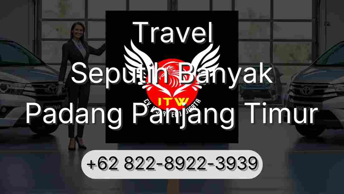 Travel Seputih Banyak Padang Panjang Timur