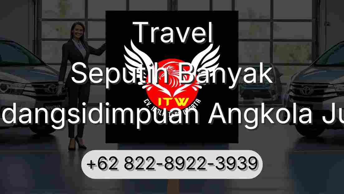Travel Seputih Banyak Padangsidimpuan Angkola Julu