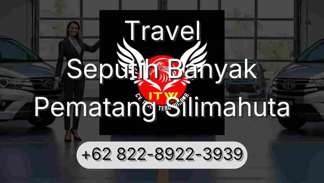 Travel Seputih Banyak Pematang Silimahuta