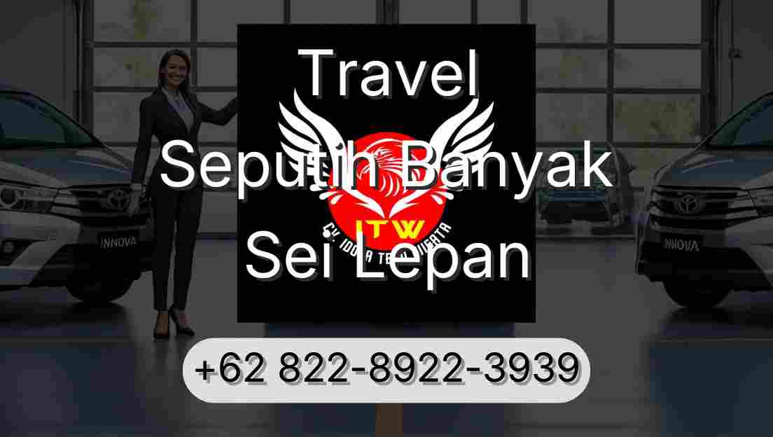 Travel Seputih Banyak Sei Lepan